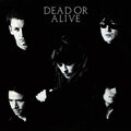 Dead or Alive - It's Been Hours Now *²