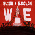Eligh、B. Dolan - We (Explicit)