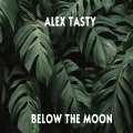 Alex Tasty - Below the Mooon