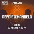 Dj Fh、DJ PBeats、MC RD、Luiz Henrique - Depois do Mandela