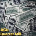 Ago - Quarter Mill (Explicit)