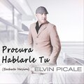 Elvin Picale - Procura Hablarle Tu