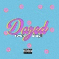 brayll、SWAN - Dazed (Explicit)