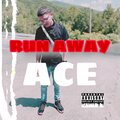 Ace - Run Away (Explicit)