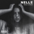 Nelle - Walk Ahead (Explicit)