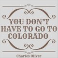 You Don't Have to Go to Colorado (Explicit)