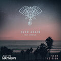 MONTAN、Aron Matthews - Over Again (Club Edition)
