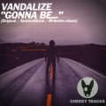 Vandalize - Gonna Be...