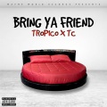 Bring Ya Friend (Explicit)