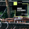 Indoor Electronica - Cafe Lounge Tunes