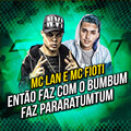 m-clan - Então Faz Com o Bumbum / Faz Pararatumtum