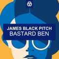 James Black Pitch - Bastard Ben (Melbourne Edit)