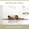 Rutina de Yoga para Principantes: Música para Aprender Yoga, Pilates y Meditación
