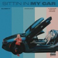 Sittin In My Car (feat. Fabolous & A Boogie Wit da Hoodie)(Explicit)