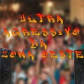 ChrisXote、MC RD、MC GW、Mc Denny - Ultra Agressivo Da Zona Oeste (Explicit)