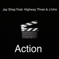 J-Uno、Jay Shep、Highway Three - Action (Explicit)