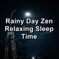 Rainy Day Zen Relaxing Sleep Time