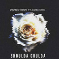 Double Vision、Luisa Sims - Shoulda Coulda (Explicit)