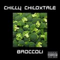 Childxtale、Chilly - Broccoli (Explicit)