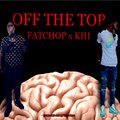 Khi、Fat Chop - Off The Top (Explicit)