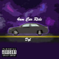 Dyl - 4am Car Ride (Explicit)