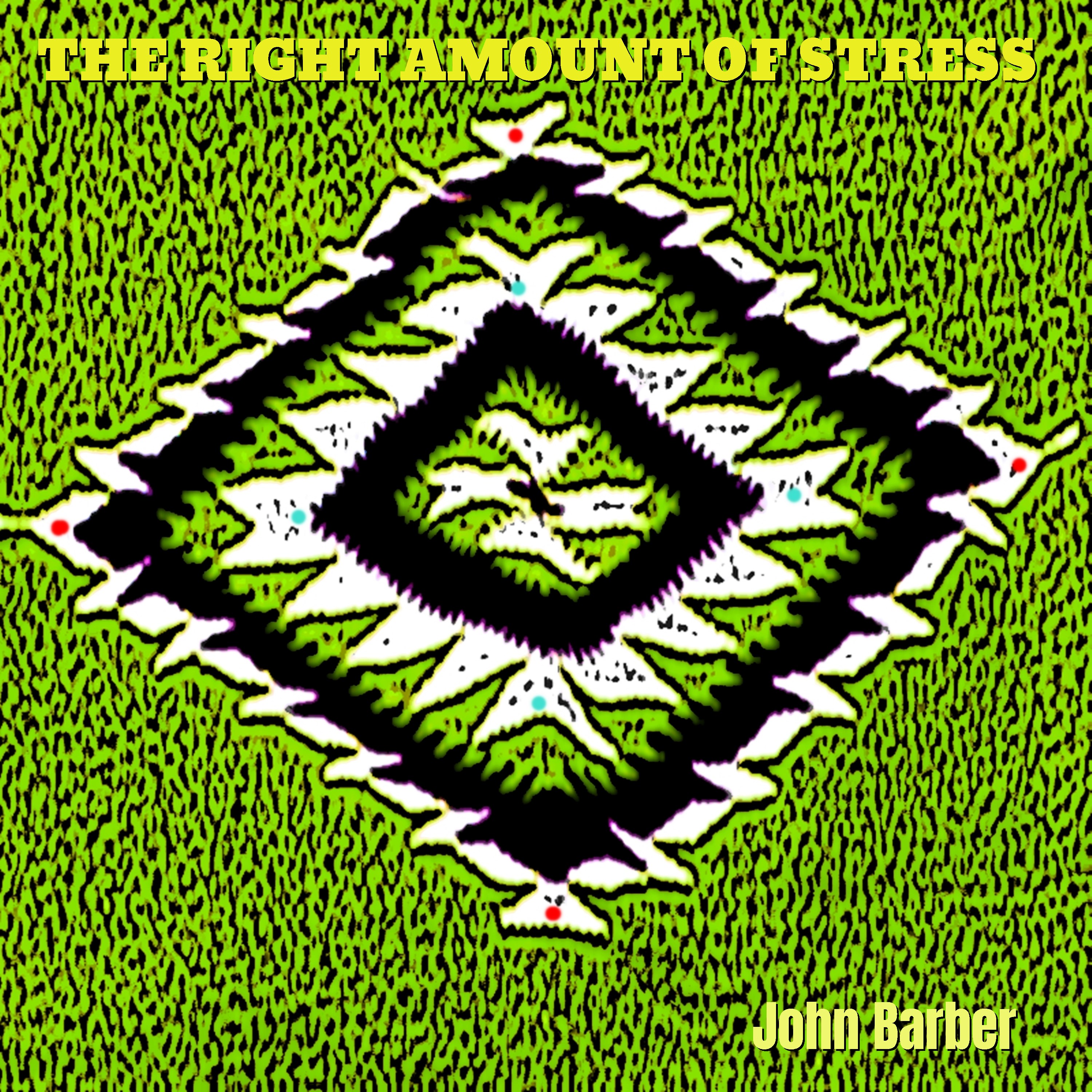 john barber - The Right Amount of Stress