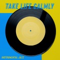 Take Life Calmly – Instrumental Jazz