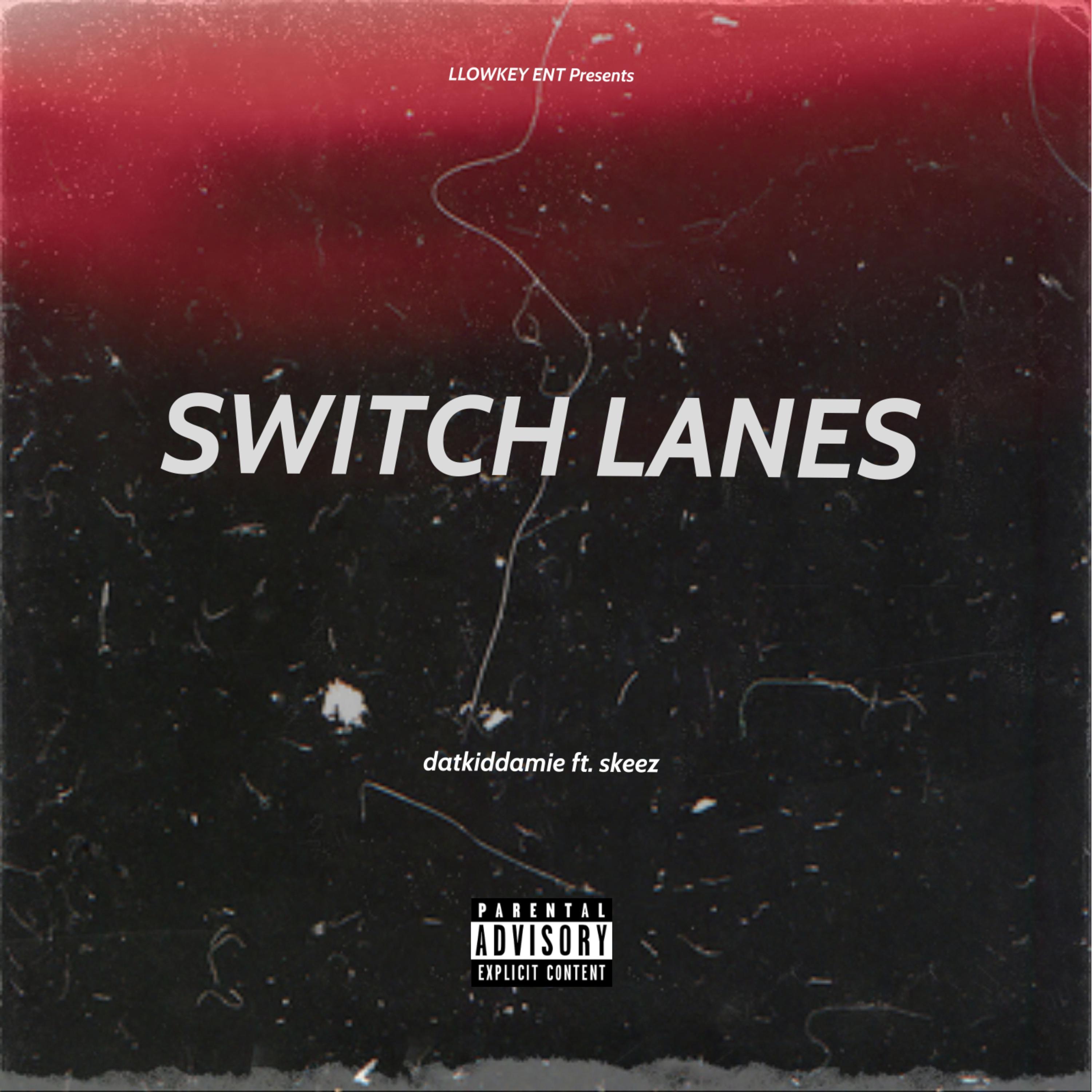 datkiddamie、Skeez - Switch Lanes (Explicit)