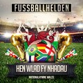 Fussballhelden - Hen Wlad Fy Nhadau (NationalhymneWales)