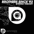 Brothers Since '93 - String Theory