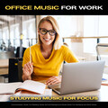 Office Music for Work: Studying Music For Focus, Concentration, Music for Reading, Study Aid and Background Study Music For Studying and Work Music