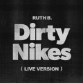 Ruth B.、Patrick Wimberly、Khaya Cohen、Starchild - Dirty Nikes