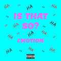 DJ Emotion - Is That so? (Explicit)