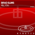 Brad Slims - Kill You (Original Mix)