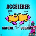 Natoxie、RINTO Nathanaël、Subance - Accélérer (Explicit)