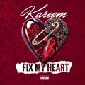 Kareem - Fix My Heart (Explicit)