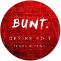 Bunt.、Years & Years - Desire (BUNT. Edit)