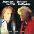Johnny Hallyday、Michael Bolton - Fool For Love (Requiem Pour Un Fou Version Anglais / Français)