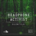 Headphone Activist - Silent Flo