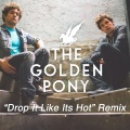 The Golden Pony - Drop it like its hot (The Golden Pony Remix)