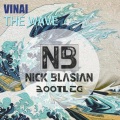 Nick Blasian、VINAI - The Wave (Nick Blasian Bootleg)