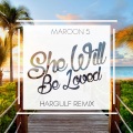 Maroon 5、Hargulf - She Will Be Loved (Hargulf Tropical Remix)