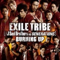 三代目 J SOUL BROTHERS from EXILE TRIBE、GENERATIONS from EXILE TRIBE - BURNING UP