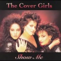 The Cover Girls - Show Me