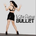 Katy Perry - Bullet