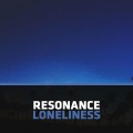 Resonance - Loneliness