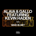 Kevin Haden、Alaia & Gallo - Who Is He? (feat. Kevin Haden)(Extended Mix)