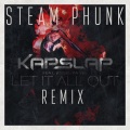 Kap Slap、Angelika Vee、Steam Phunk - Let It All Out