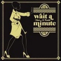 Wait A Minute (Just A Touch)(Count Of Monte Cristal And Sinden Remix)