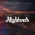 Cross Control、Skyloud - Child Of The Highlands